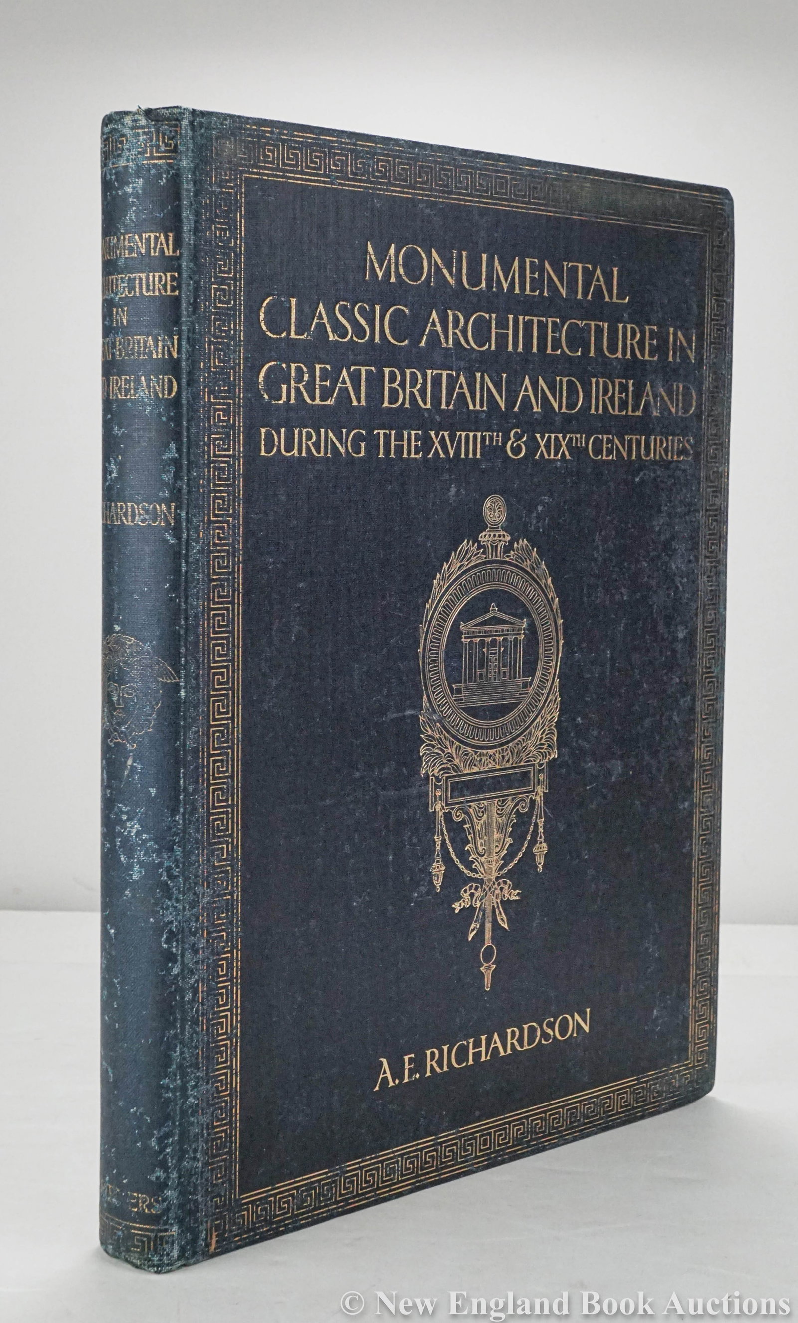 Richardson, A. E: 180. Richardson, A. E. Monumental Classic Architecture in Great Britain and Ireland during the Eighteenth and Nineteenth Centuries. Profusely illustrated. Folio, gilt-decorated cloth, top-edge gilt; c