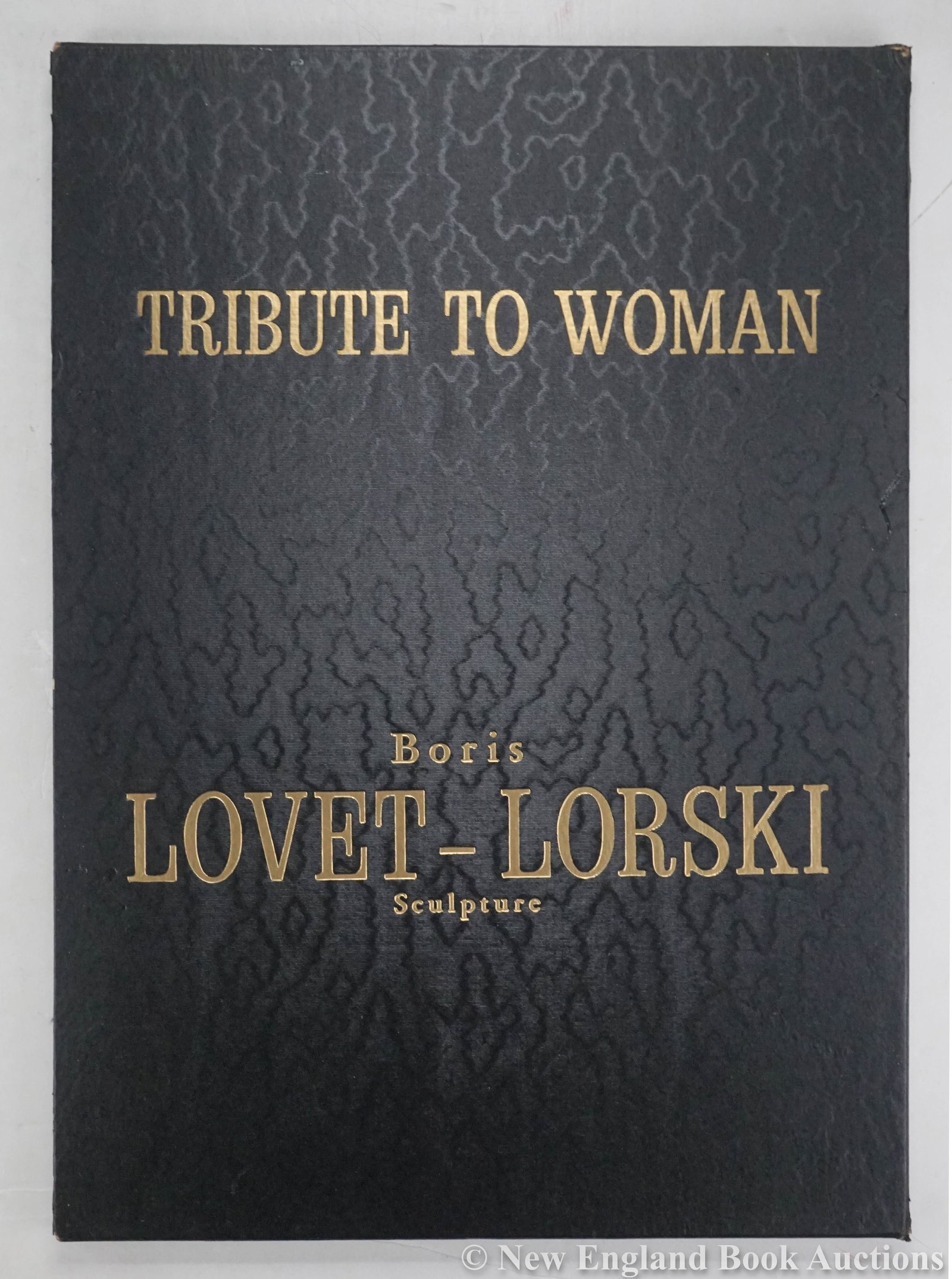 (Lovet-Lorski, Boris): 127. (Lovet-Lorski, Boris). Tribute to Woman. Prose by John Erskine. Photographs of Lovet-Lorski's sculpture. Folio, gilt-lettered cloth, slipcase; light wear. (New York), [1965] [100/150] ONE OF 100 