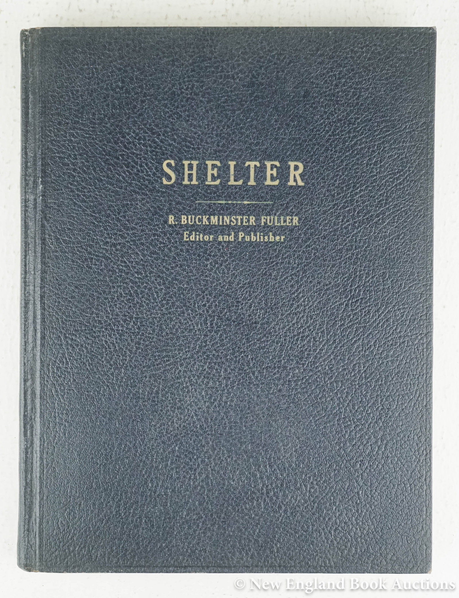 (Fuller, R. Buckminster): 97. (Fuller, R. Buckminster). Shelter; A Correlating Medium for the Forces of Architecture. Volume 2 nos. 4 and 5. 2 volumes bound in 1. Illustrations from photographs. 4to, cloth; original wrappers b