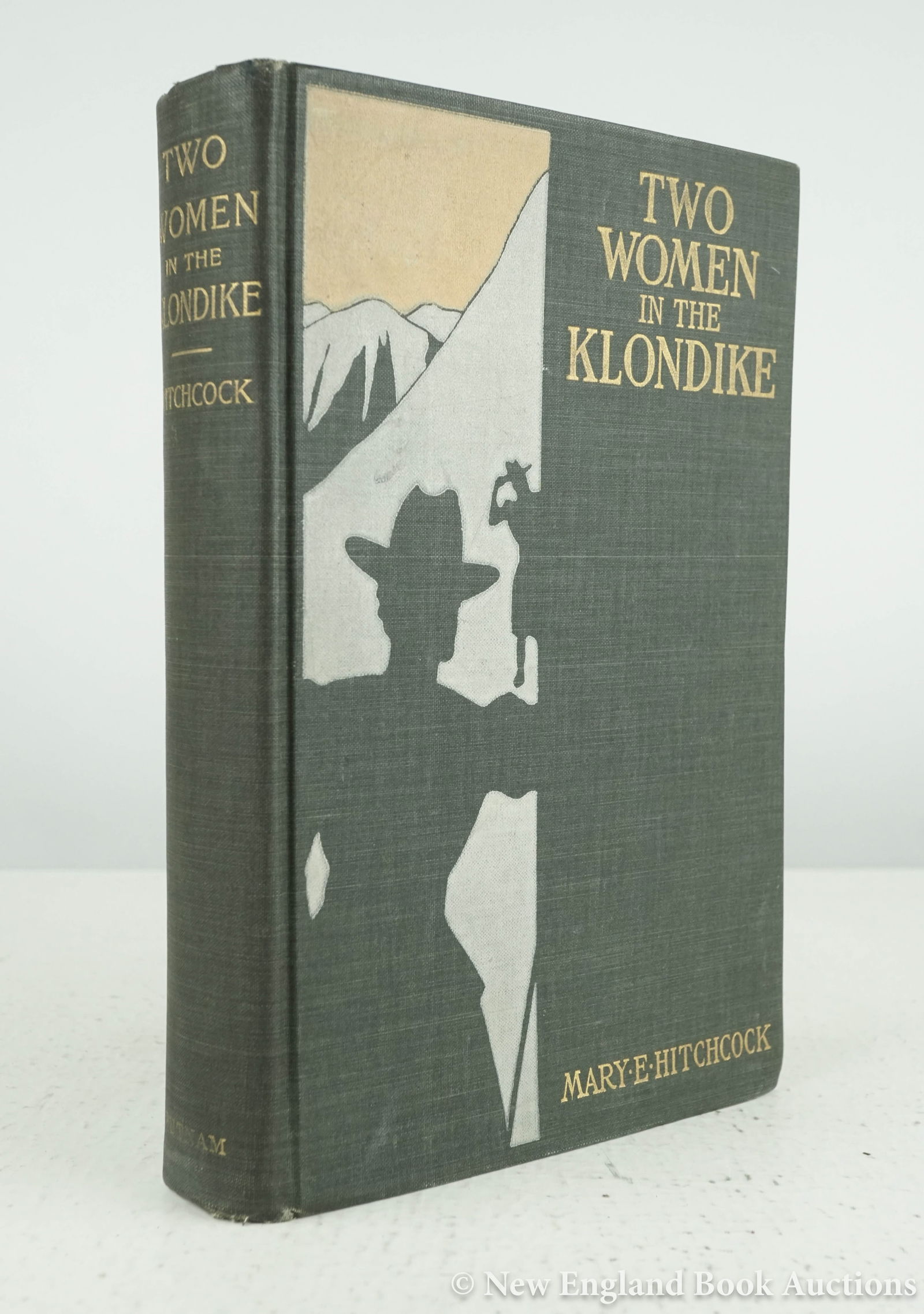 Hitchcock, Mary E: 108. Hitchcock, Mary E. Two Women in the Klondike. Illustrated, including folding map in rear pocket. 8vo, pictorial cloth; inner front joint repaired, pencil inscription on front free endpaper,