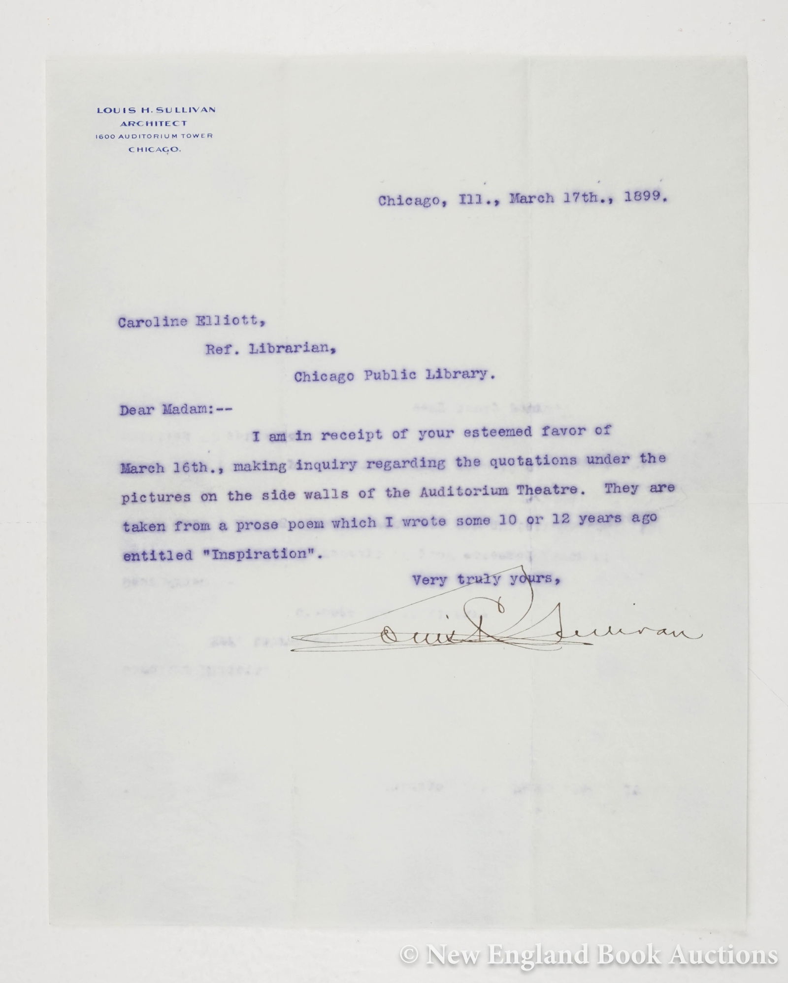 Sullivan, Louis: 204. Sullivan, Louis. Autograph letter signed to Caroline Elliot. 1 page. 4to; light wear. Chicago, IL, March 7th, 1899 [800/1200] "I am in receipt of your esteemed favor of March 16th., making