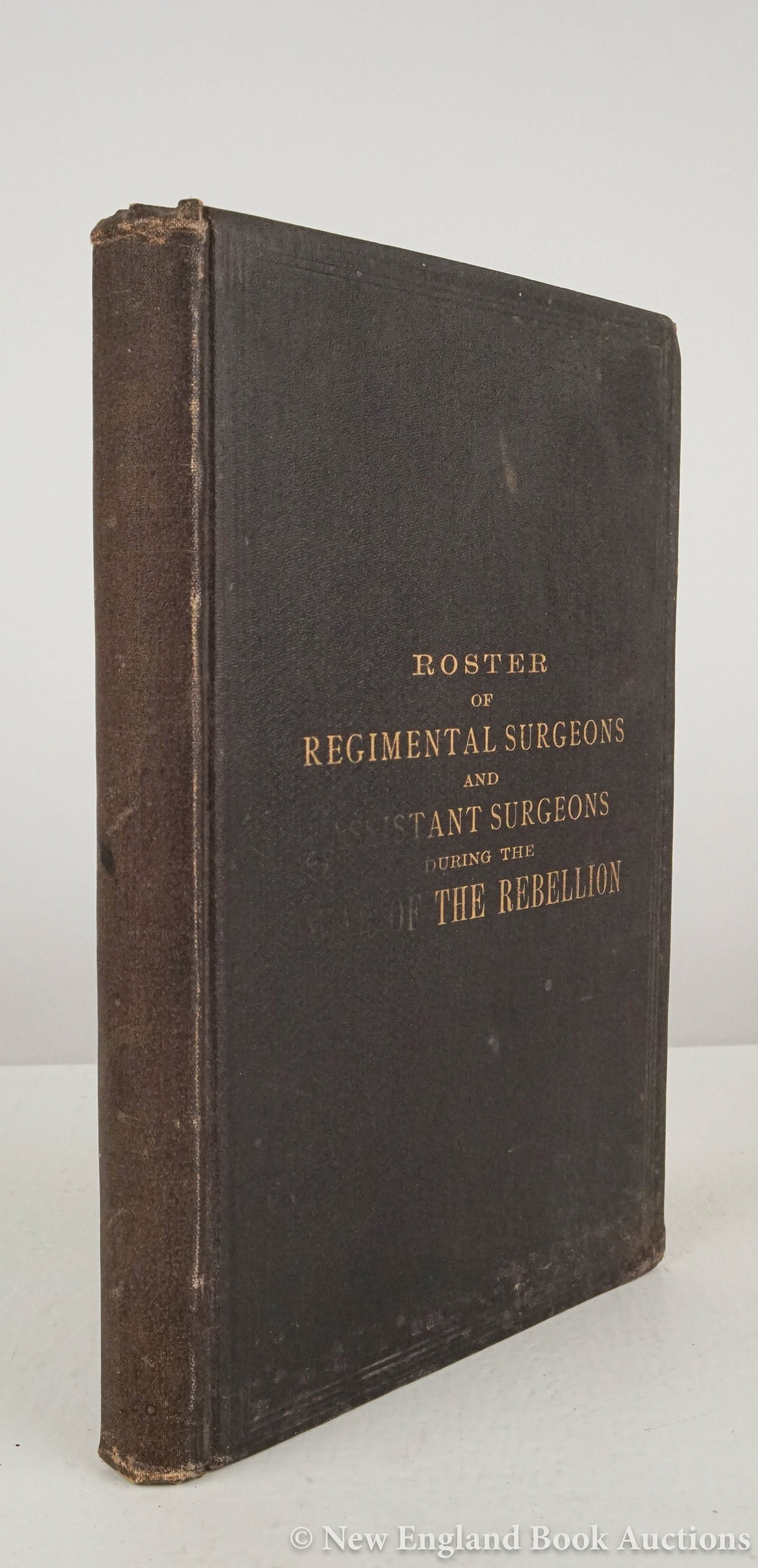Civil War: 53. Civil War. Strait, Newton Allan. Roster of all Regimental Surgeons and Assistant Surgeons. 8vo, publisher's cloth; moderate wear. [Washington], 1882 [80/120] FIRST EDITION. Dornbusch 961.