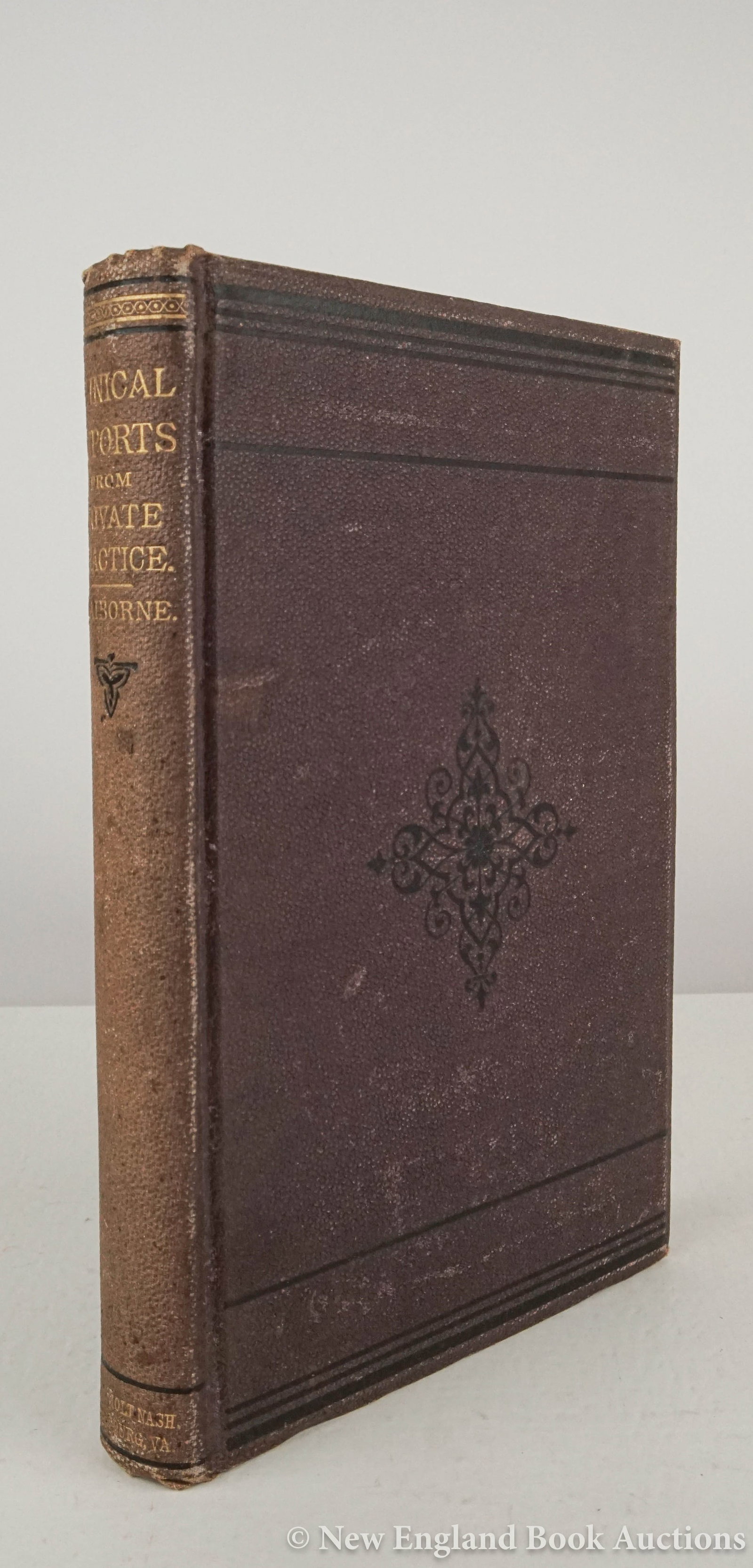Claiborne, John Herbert: 55. Claiborne, John Herbert. Clinical Reports from Private Practice. 424 pages. 8vo, publisher's cloth; moderate wear. FIRST EDITION. (Cordasco 70-0635). Petersburg, VA, 1873 [125/175]