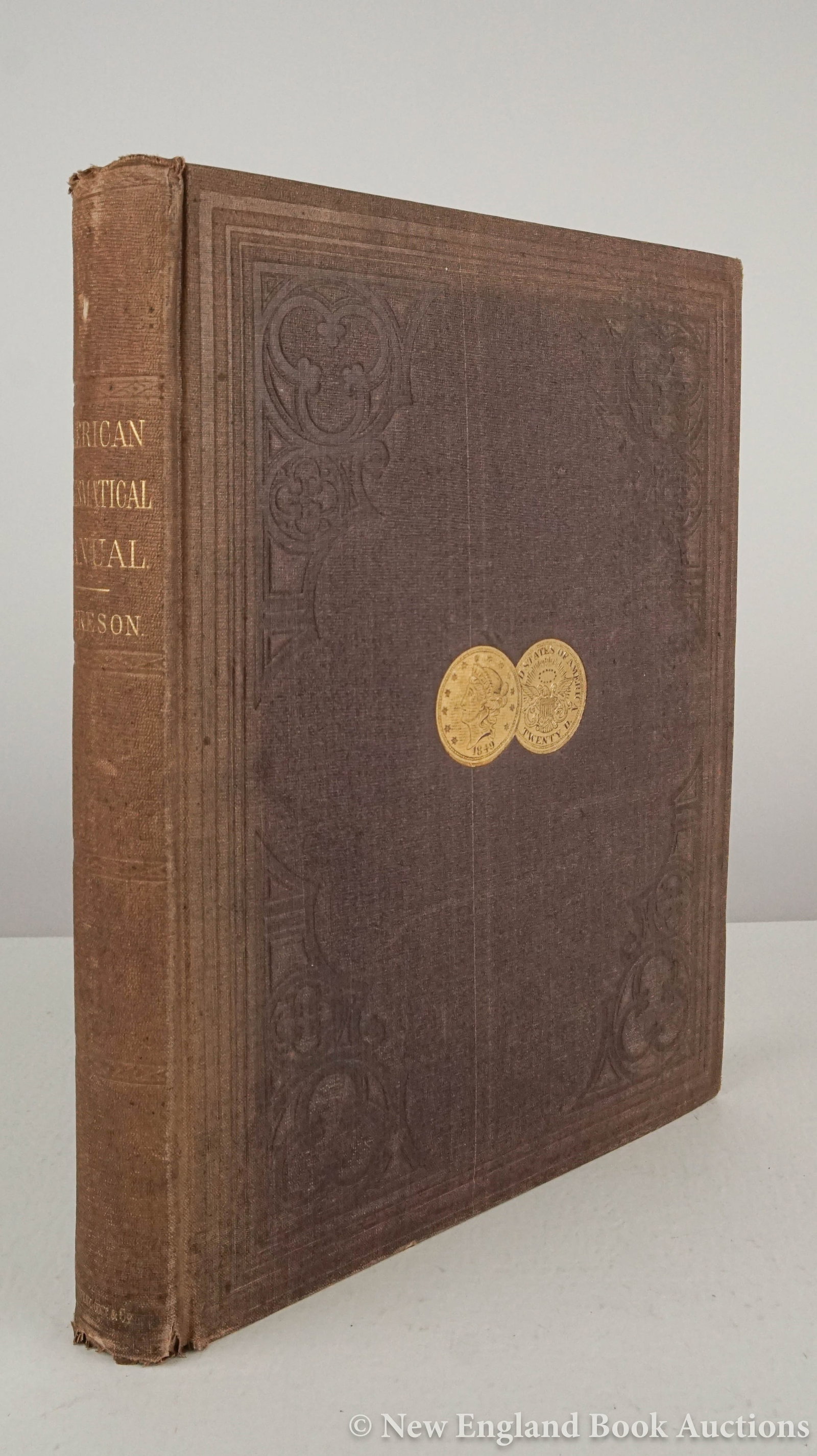 Dickeson, Montroville Wilson: 69. Dickeson, Montroville Wilson. The American Numismatical Manual of the Currency or Money of the Aborigines, and Colonial, State and United States Coins. Illustrated with frontispiece and 19 lithogr