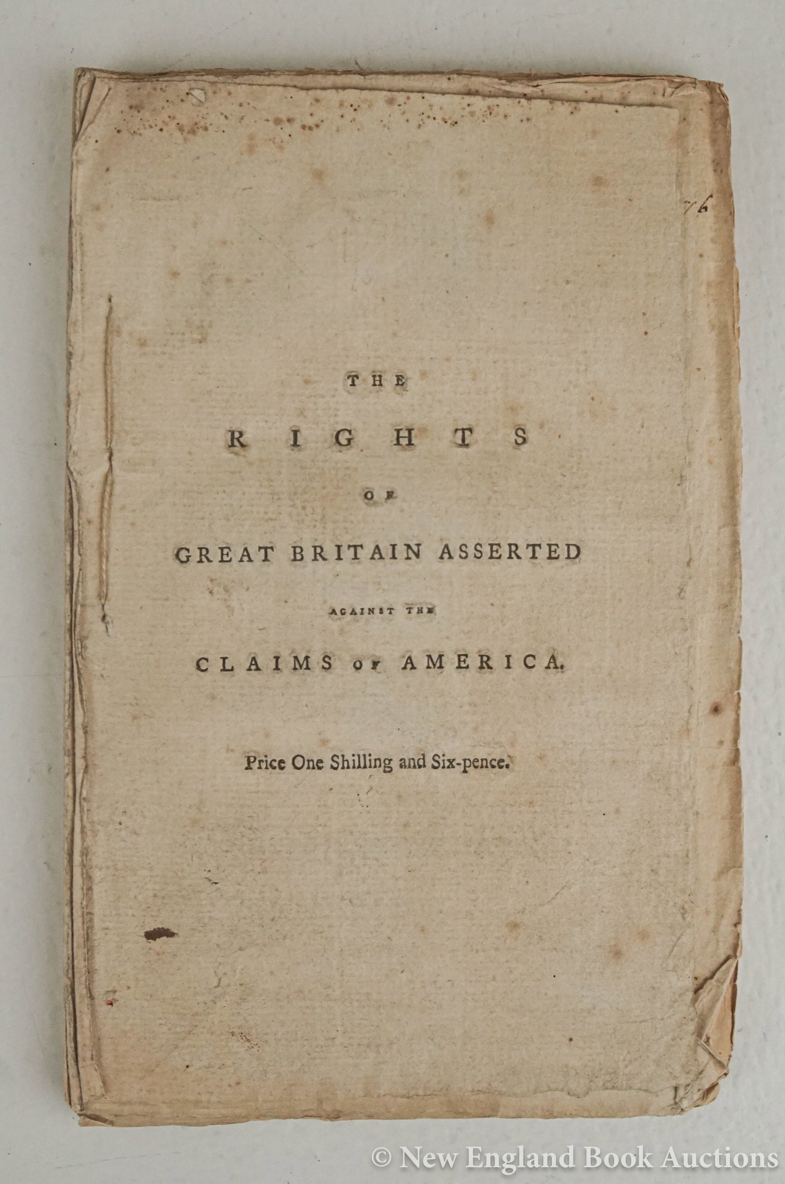 [Macpherson, James]: 113. [Macpherson, James]. The Rights of Great Britain Asserted Against the Claims of America. The Third Edition, with Additions. [6], 96 pages; 1 folding table. 8vo, self-wrappers; moderate wear,