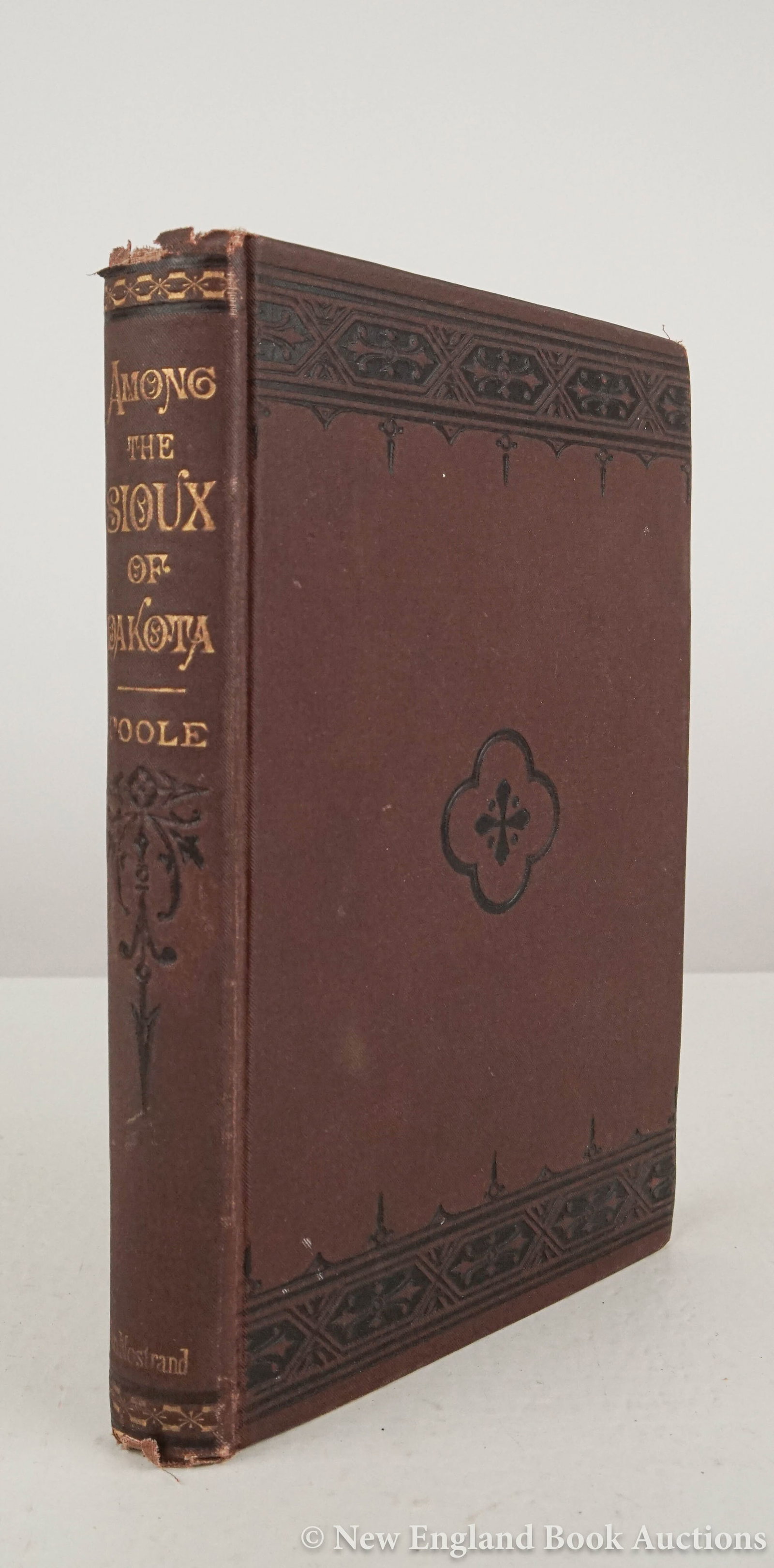 Poole, Captain D. C: 140. Poole, Captain D. C. Among the Sioux of Dakota. Eighteen Months Experience as an Indian Agent. 8vo, contemporary gilt-lettered cloth decorated in black; spine-ends frayed, generally sound. New