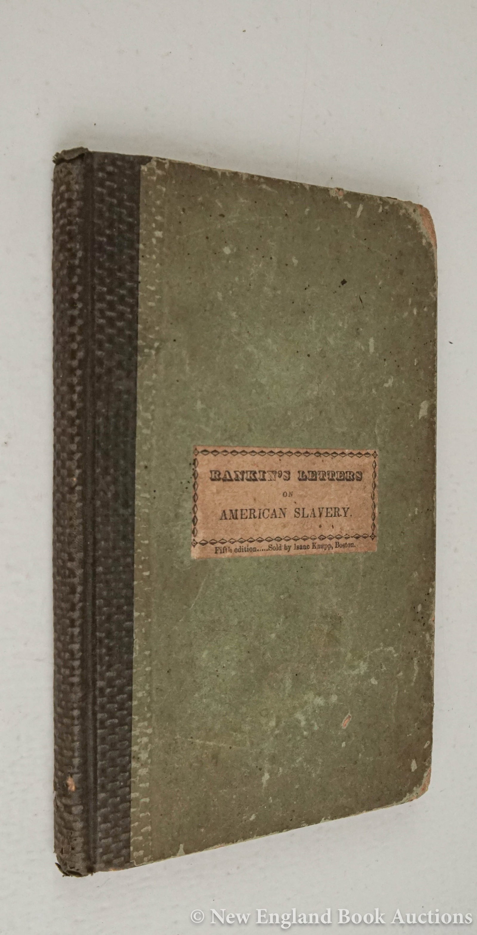Rankin, John: 146. Rankin, John. Letters on American Slavery, Addressed to Mr. Thomas Rankin. Fifth Edition. Small 8vo, publisher's pasteboards, paper cover-label; worn, dampstained margins, scattered foxing,