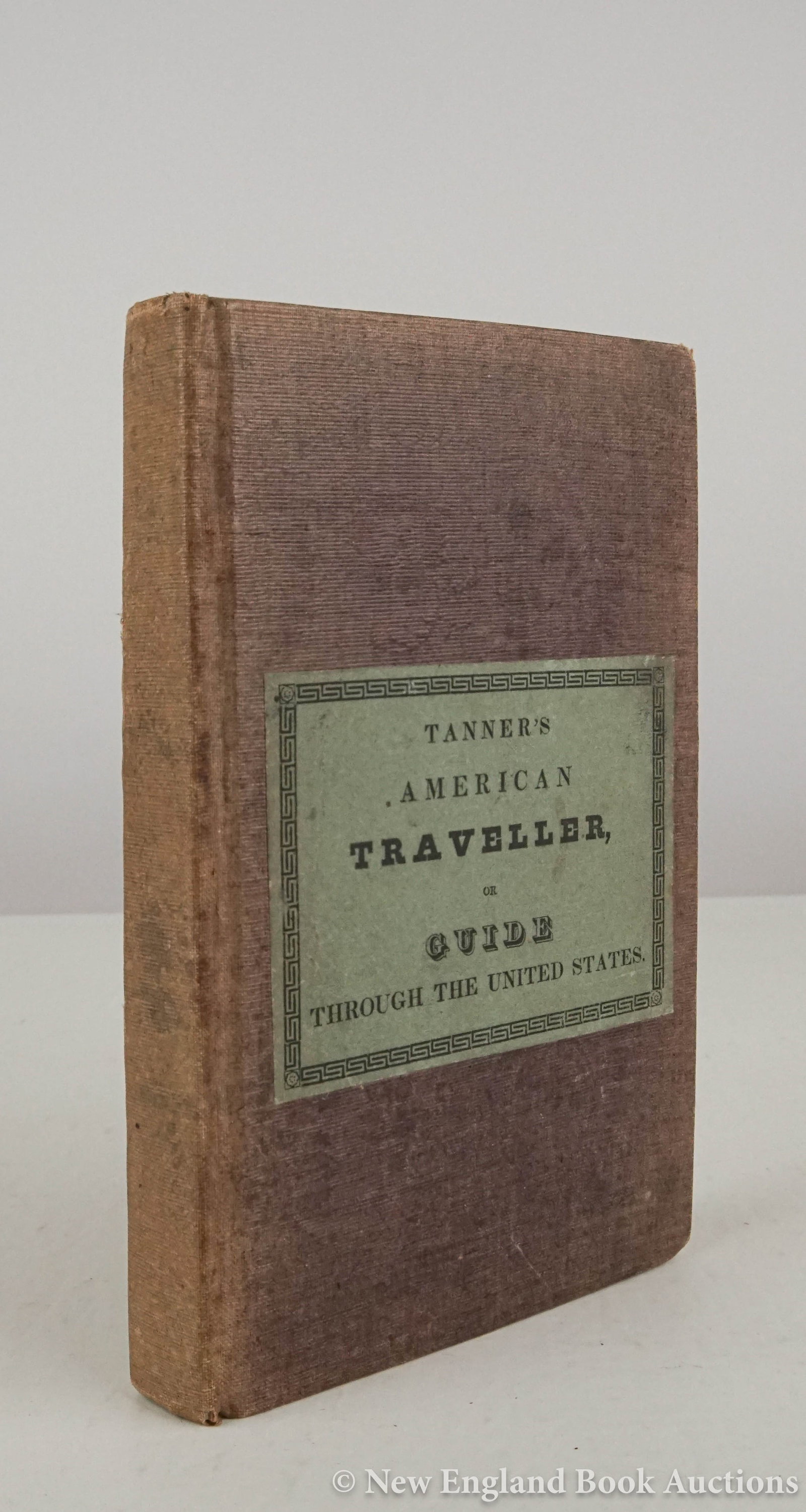 Tanner, Henry Schenck: 161. Tanner, Henry Schenck. The American Traveller; or Guide Through the United States. Second Edition. 144 pages. 4 engraved plates, 4 double-page maps, 18-1/2 x 21-1/2 hand-colored folding map at
