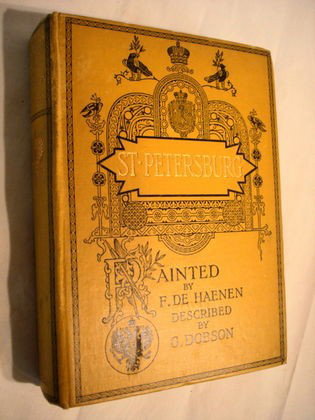 Book: St. Petersburg, G. Dobson, 1910: Yellow Cloth cover with gilded design on spine & front cover. Many color and black & whiteplates. Fold out map intact. Condition: Good. Wear to bottom edge noted as well as bottom corners.