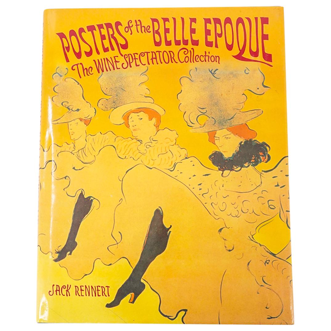"Posters Of The Belle Epoque: The Wine Spectator Collection" Book: DESCRIPTION: One coffee table copy of Posters of the Belle Epoque: The Wine Spectator Collection by Jack Rennert and published By Wine Spectator Press featuring images and commentary on Belle Epoque p
