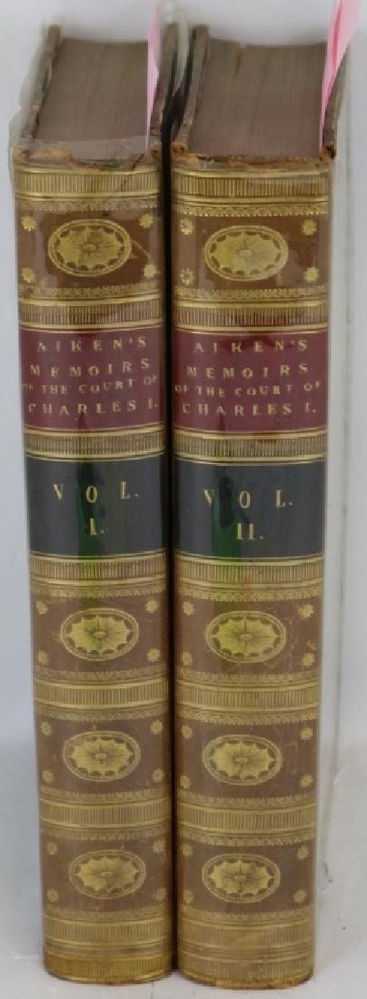 TWO LEATHER BOUND BOOKS TITLED "AIKENS MEMOIRS OF: THE COURT OF CHARLES I" BY LUCY AIKEN, PRINTED FOR LONGMANN, REES, ORME, BOWN, LONDON 1833, OCTAVO; VOL I HAS 544 PAGES, MARBLED BOARDS VERY TIGHT WITH MINOR FOXING. VOL II HAS 611 PAGES WITH MARBLED 
