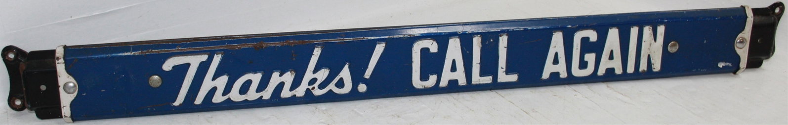 "THANKS! CALL AGAIN" TIN ADVERTISING DOOR HANDLE: SIGN WITH RAISED WHITE PAINTED LETTERS. ORIGINAL PAINT, SHOWS USE APPROPRIATE WEAR. 31" X 3".