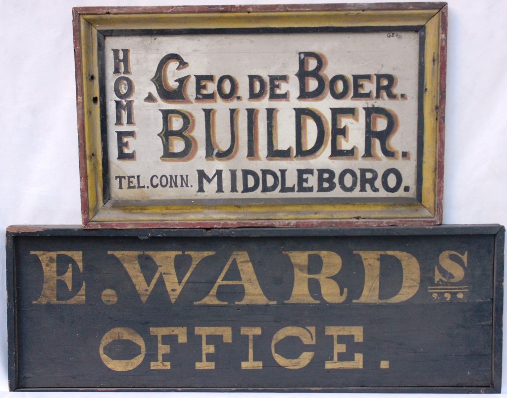 TWO 19TH CENTURY PAINTED ADVERTISING SIGNS FROM: MIDDLEBOROUGH, MASS, 1 SAYS "E. WARD OFFICE", IT MEASURES 11" X 31", THE OTHER "GEO. DE BOER, BUILDER, MIDDLEBORO" ON TIN, 13 3/4" X 22 1/2"
