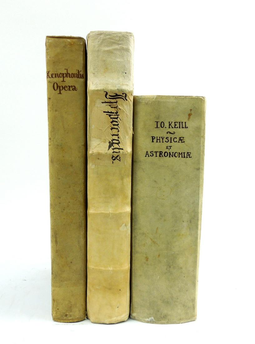 (3) Antiquarian Books, Vellum and Cloth Boards.: (3) Antiquarian books, vellum and cloth boards. Xenophontis MDXXXIIII; Hippocratis Medicorum Omnium Ioann Marinelli MDCX; Io Keill Physicae et Astronomiae MDCCXLII.