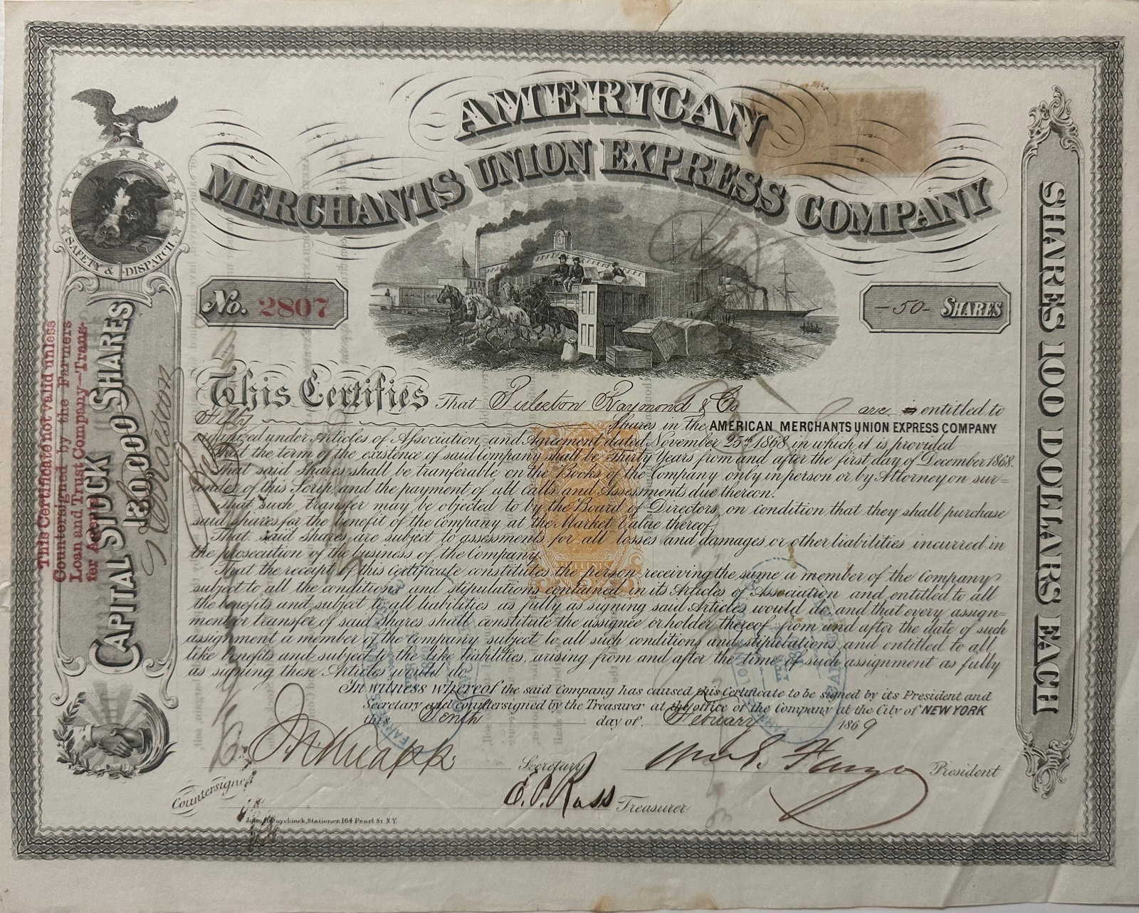 American Merchants Union Express Company signed by William Fargo: Stock Certificate signed: "Wm G. Fargo" as President, "E. P. Ross" as Treasurer and "J. N. Knapp" as Secretary, to Pulrston Raymond & Co. .New York, 1869 February 9th. Certificate No. 2804 for 10 shar