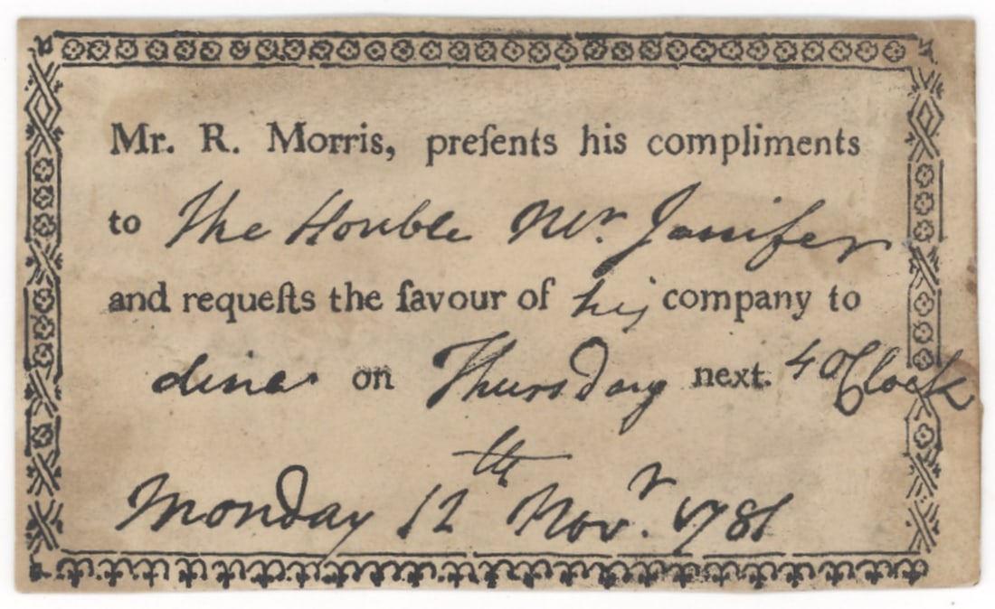 Robert Morris Printed Dinner Invitation to 'The Honble Mr. Jenifer,' November 12: A printed and manuscript dinner invitation card reading: "Mr. R. Morris, presents his compliments to the Honble Mr. . " Robert Morris (1734-1806), Superintendent of Finance and principal financier of 