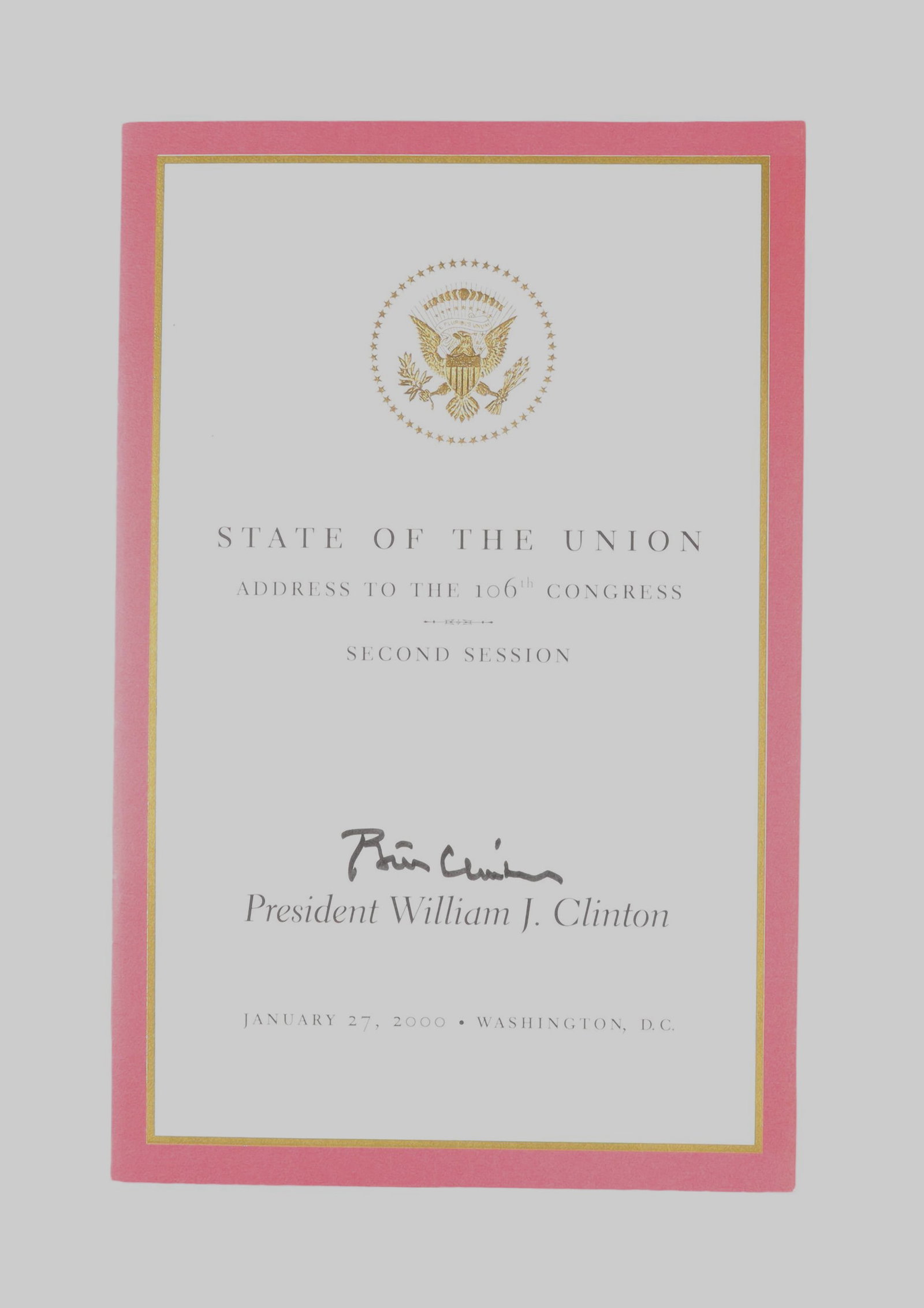 BILL CLINTON SIGNED OFFICIAL STATE OF THE UNION PROGRAM, 106th CONGRESS January 27, 2000, Washington (1 of 1)
