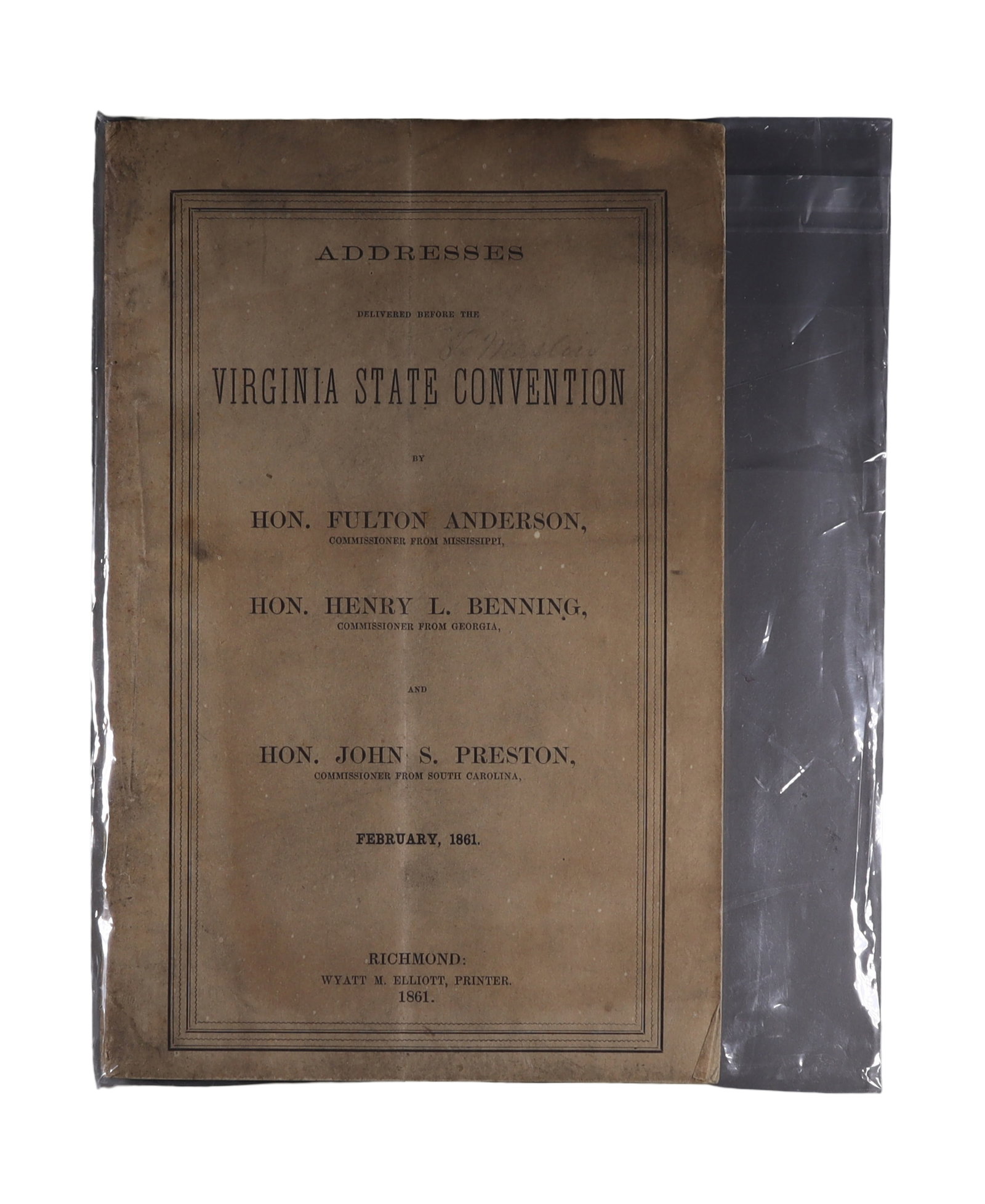 ADDRESSES DELIVERED BEFORE THE VIRGINIA STATE CONVENTION BY COMMISSIONERS FROM MISSISSIPPI, GEORGIA: This slim printed pamphlet. Published in Richmond in February 1861 by Wyatt M. Elliott, Printer, it presents the addresses delivered before the Virginia State Convention by three commissioners sent fr
