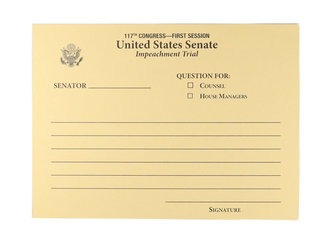 OFFICIAL U.S. SENATE IMPEACHMENT TRIAL QUESTION CARD, 117TH CONGRESS BLANK, UNUSED: An official question submission card from the United States Senate Impeachment Trial of the 117th Congress, First Session, the second impeachment trial of Donald J. Trump, held in February 2021. Print
