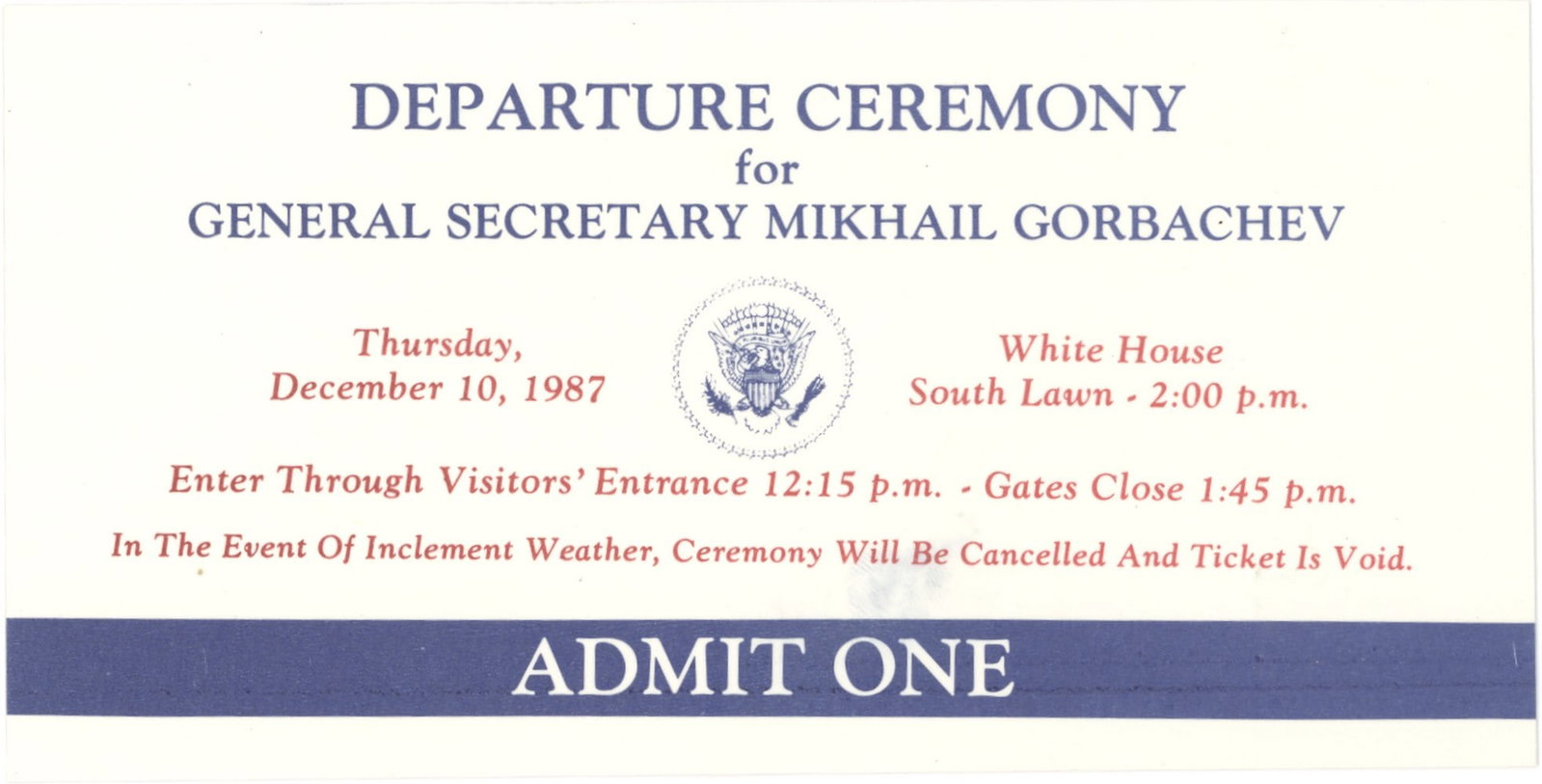 White House Admission Ticket to Departure Ceremony for General Secretary Mikhail Gorbachev: An official White House admission ticket printed in red and blue for the "Departure Ceremony for General Secretary Mikhail Gorbachev," to be held on the South Lawn of the White House on Thursday, Dece