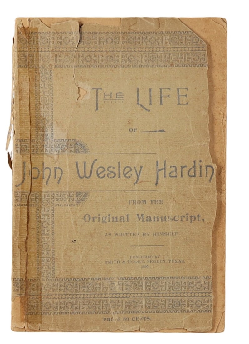 HARDIN, JOHN WESLEY. The Life of John Wesley Hardin, From the Original Manuscript (1 of 3)