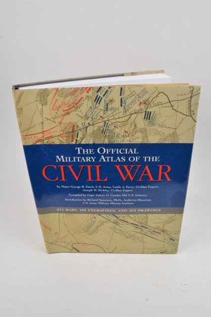 The Official Military Atlas of The Civil War: The Official Military Atlas of The Civil War by Major George B. Davis, U.S. Army, Leslie J. Perry, Civilian Expert, Joseph W. Kirkley, Civilian Expert. Compiled by Capt. Calvin D Cowles, 23rd U.S. Inf
