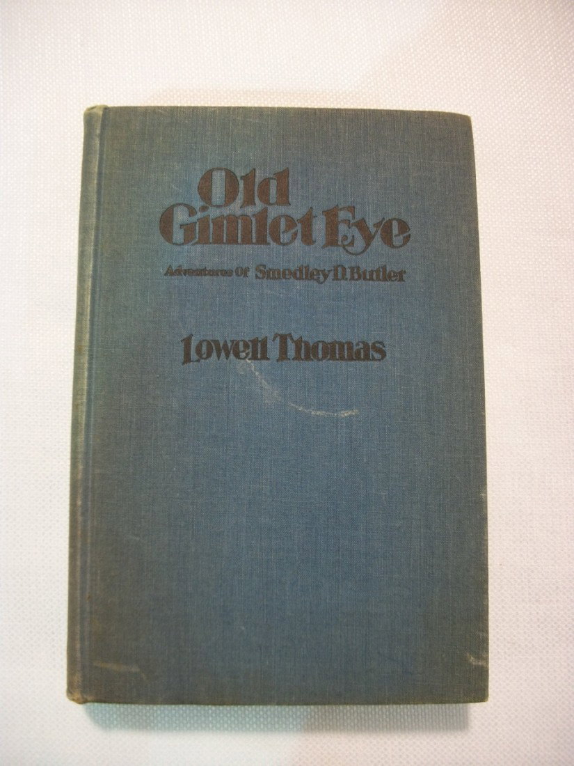 Old Gimlet Eye : Adventures of Smedley D Butler: Ferrar & Rinehart, New York, 1933, hardcover, cloth, no dust jacket, book condition VG Illustrated by Paul Brown. Autographed by subject of book: S. D. Butler, MAJ Gen'l (ret) US Marines August 25th 1