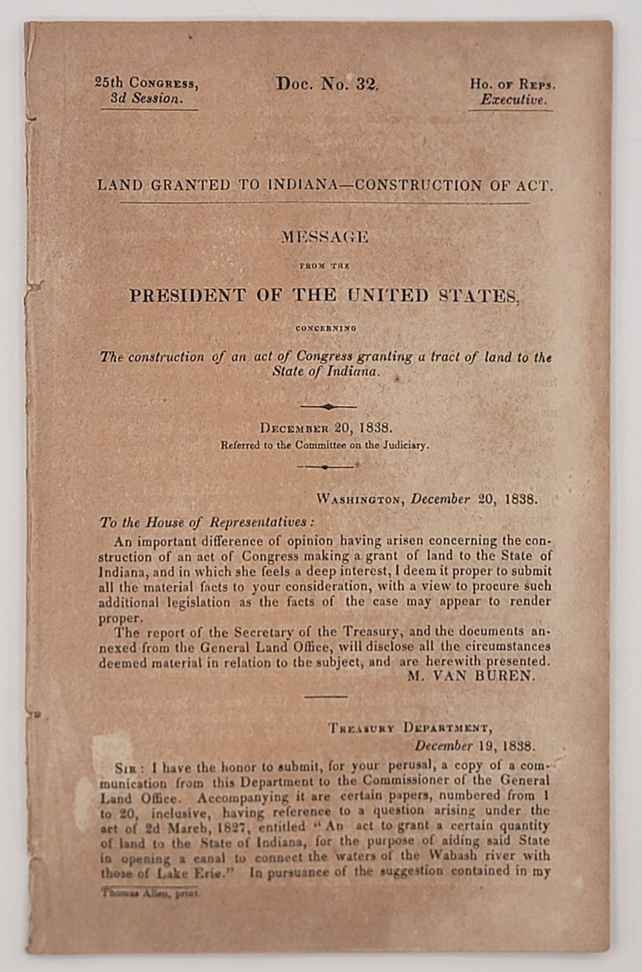 Original December 20, 1838 Message From President Martin Van Buren To Congress Pamphlet: Original December 20, 1838 Message From President Martin Van Buren To Congress Pamphlet. The subject of the pamphlet is Land Granted To Indiana-Construction of Act. Good original condition, no coverle