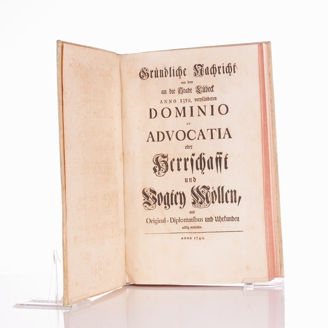News to the City of L??beck: Thorough report on the Dominio et Advocatia or dominion and advocacy of Möllen, pledged to the city of Lübeck in the year 1359, fully proven from original diplomas and charters.