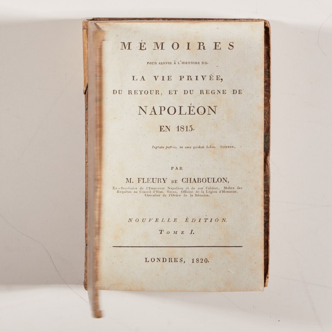 Book Collection (Napoleon, Rahmmacher, Alexandri Magni, Les Plaisirs de l'Amour): Book collection M. Fleury de Chaboulon - "Mémoires pour servir à l'histoire de la vie privée, du retour, et du règne de Napoléon en 1815" - New Edition, Vo