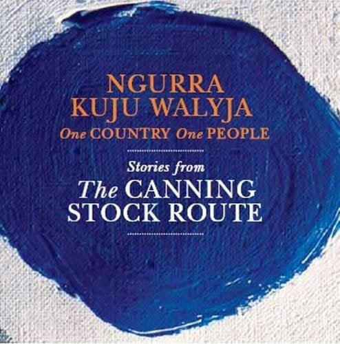 Ngurra Kuju Walyja: One Country, One People (Indigenous Australian Art Reference Volume) (1 of 2)