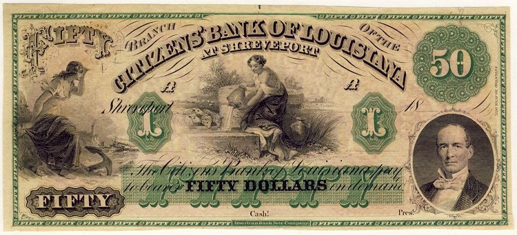 $50 CITIZEN'S BANK OF SHREVEPORT LOUISIANA 18-- N: We recently received a very eclectic currency collection. It will probably take us a few months to sell so please check back frequently if you are interested. We will be putting up many interesting, f