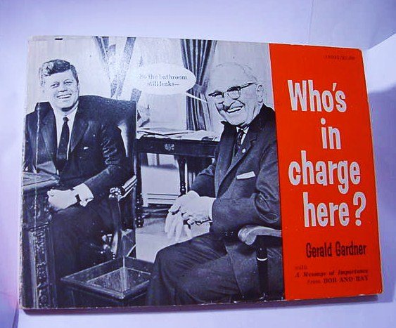 1962 WHO'S IN CHARGE? BOOK BY GERALD GARDNER: 1962 WHO'S IN CHARGE? BOOK BY GERALD GARDNER
