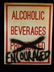 NEW TIN SIGN, "ALCOHOLIC BEVERAGES ENCOURAGED", APPROX