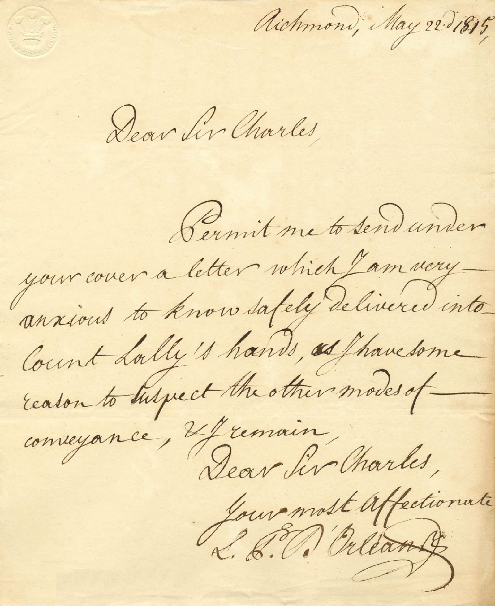 LOUIS PHILIPPE I: (1773-1850): LOUIS PHILIPPE I: (1773-1850) King of France 1830-48. A.L.S., L. P. D´Orléans, one page, 4to, Richmond, 22nd May 1815, to Charles Stuart. A boldly written letter by the future King of the French, st