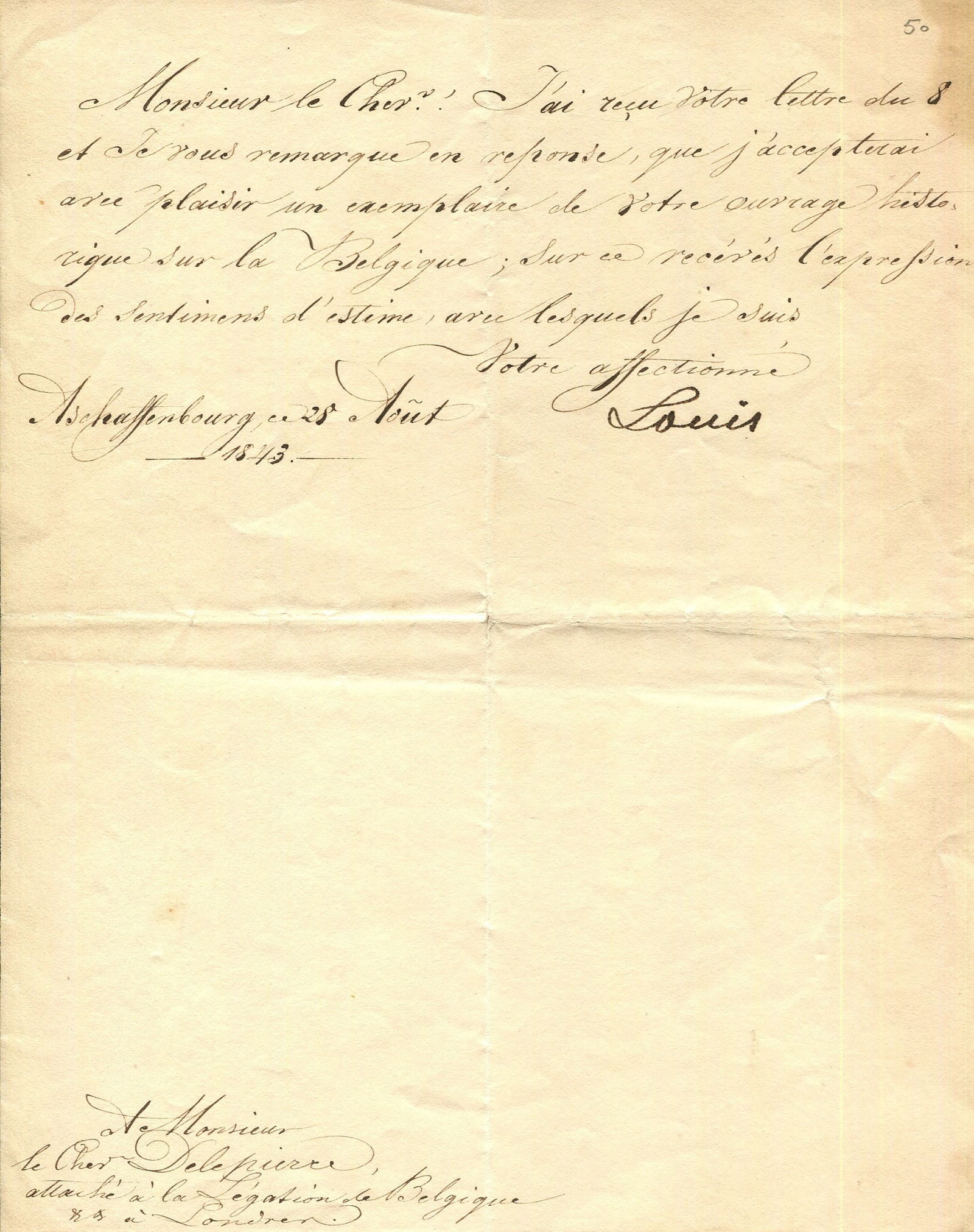 LUDWIG I OF BAVARIA: (1786-1868): LUDWIG I OF BAVARIA: (1786-1868) King of Bavaria 1825-48. L.S., `Louis´, one page, 4to, Aschaffenburg, 28th August 1843, to Monsieur Delepierre, Knight of the Belgium delegation in London, in
