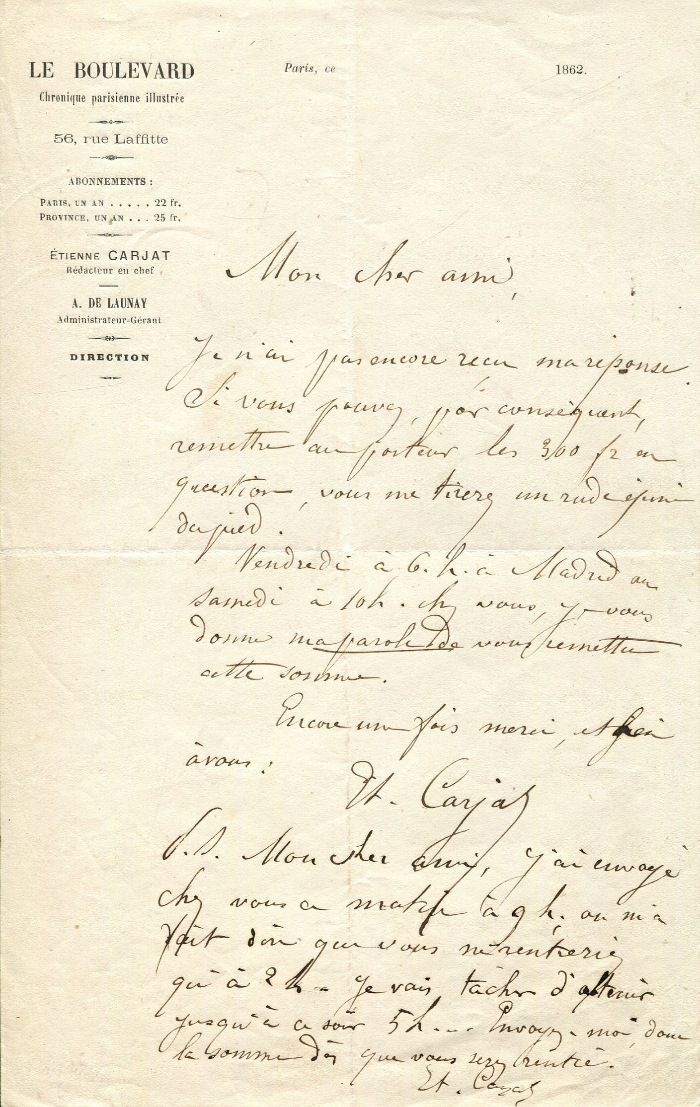 CARJAT ETIENNE: (1828-1906): CARJAT ETIENNE: (1828-1906) French photographer, caricaturist and journalist. A.L.S., Et. Carjat (twice), one page, 8vo, Rue Laffitte, Paris, n.d. (1862), to a friend, on the printed stationery of Le