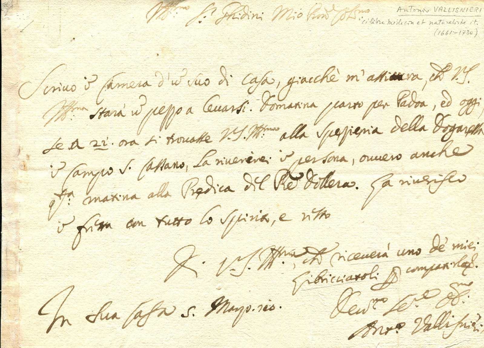 VALLISNERI ANTONIO: (1661-1730): VALLISNERI ANTONIO: (1661-1730) Italian medical scientist, physician and naturalist. A.L.S., Anto. Vallisneri, one page, oblong 8vo, n.p. (´In Sua Casa´), 5th March 1710, to Ghidini, in