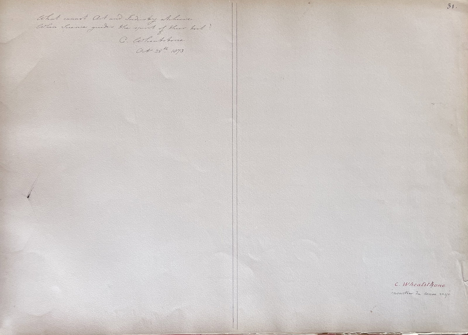 WHEATSTONE CHARLES: (1802-1875): WHEATSTONE CHARLES: (1802-1875) English scientist & inventor of many Victorian items including the concertina and stereoscope. Autograph statement signed, C. Wheatstone, to the head of a large