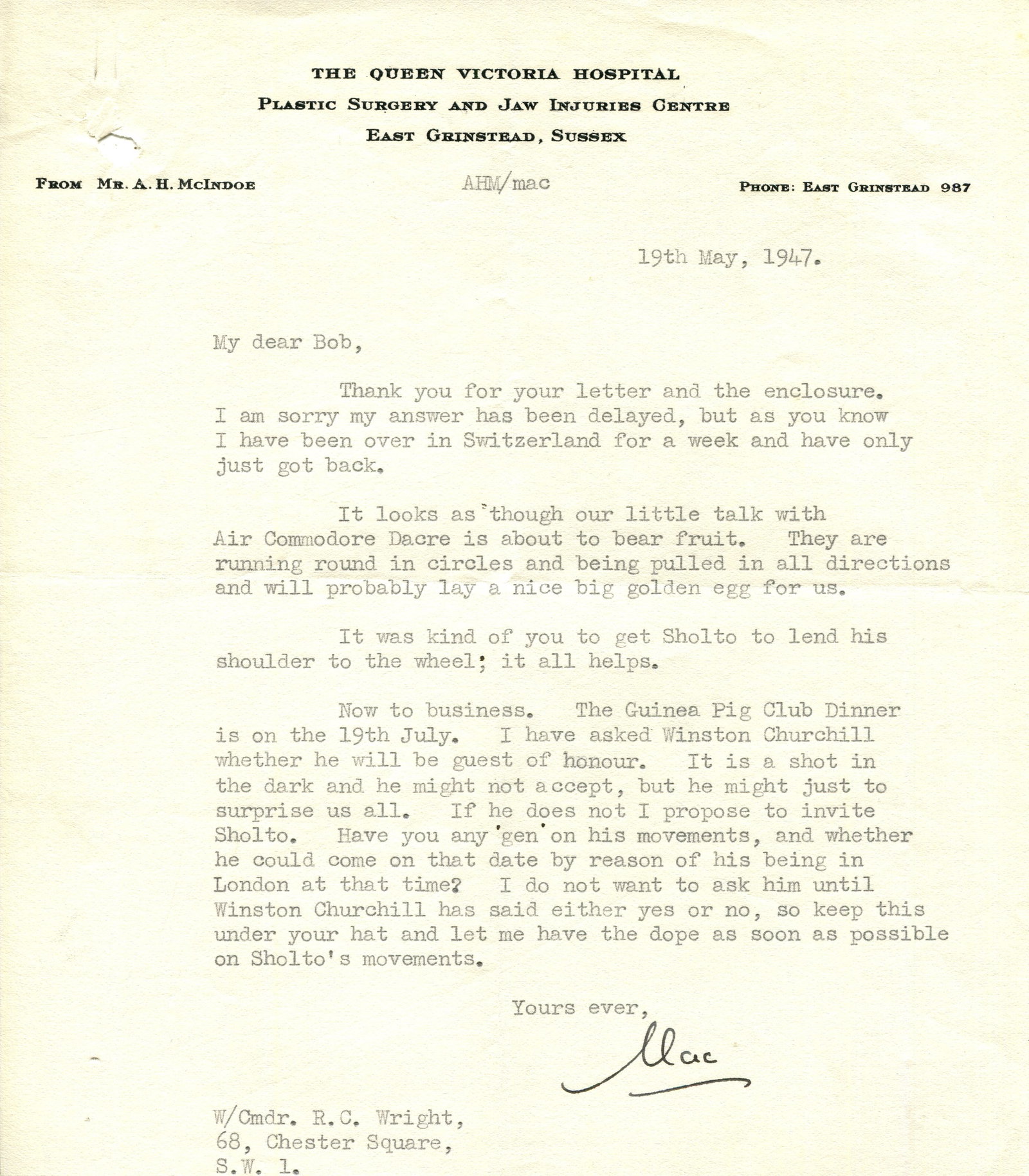 MCINDOE ARCHIBALD: (1900-1960) ? I have asked Winston Churchill whether he will be guest of honour?: MCINDOE ARCHIBALD: (1900-1960) New Zealand plastic surgeon who was employed by the Royal Air Force during World War II, improving the treatment and rehabilitation of badly burned aircrew (who famously