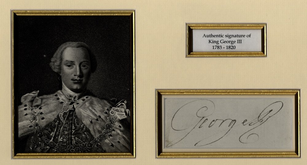 GEORGE III: (1738-1820) King of the United Kingdom: GEORGE III: (1738-1820) King of the United Kingdom 1760-1820. Fine, large ink signature ('George R') on a piece, matted in cream with gold coloured borders alongside a head and shoulders engraving of 