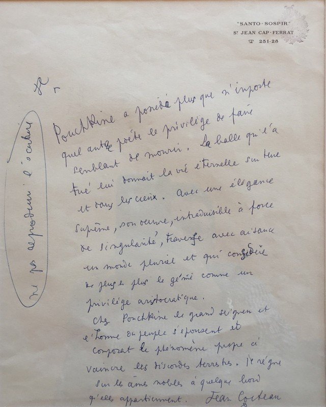 `Pouchkine has possessed, more than any other poet has,: `Pouchkine has possessed, more than any other poet has, the privilege of pretending to die. The bullet which killed him also granted him everlasting life on earth and in heaven. ´ COCTEAU JEAN: (1889