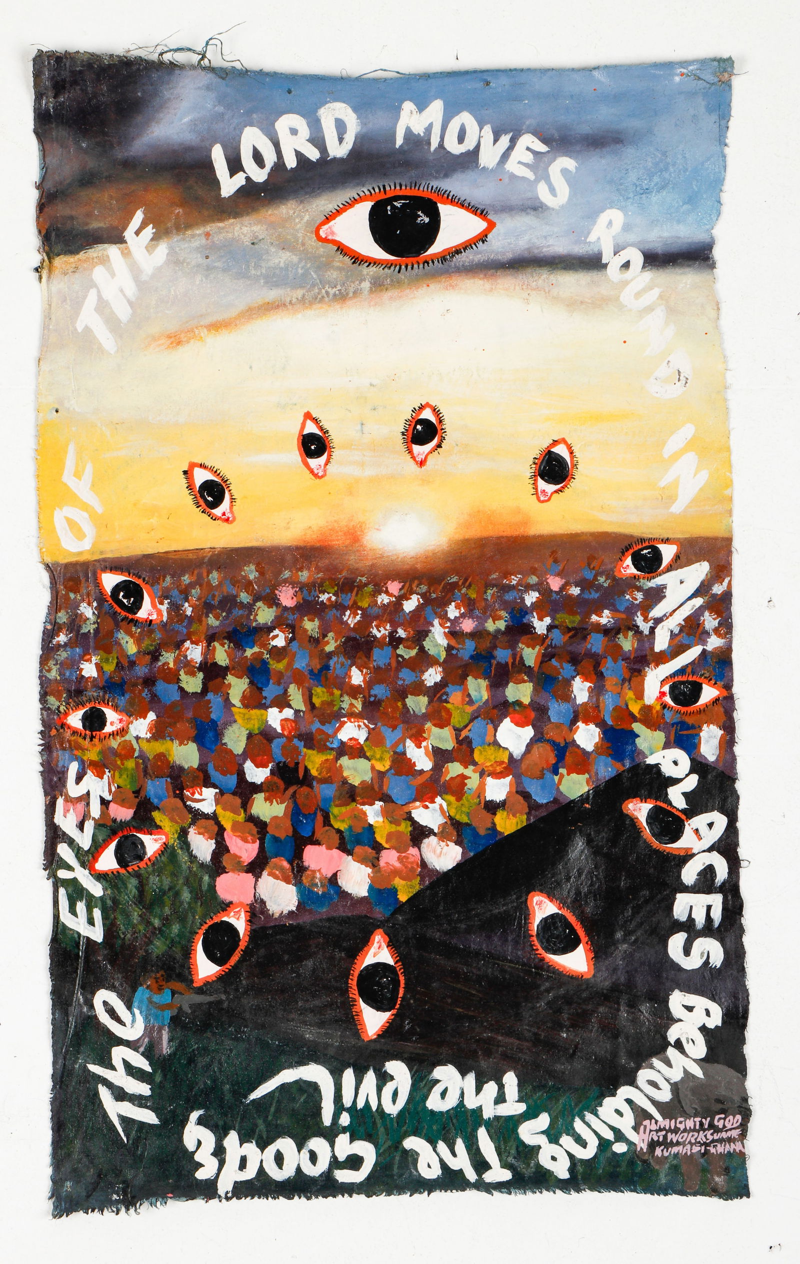 Kwame Akoto (a.k.a. Almighty God) (Ghanaian, b. 1950): Kwame Akoto (a.k.a. Almighty God) (Ghanaian, b. 1950) "The EYES OF THE LORD MOVES ROUND IN ALL PLACES Beholding The Good & The evil", painting on fabric, signed. Unframed. Size: 24.5'' x 14.5'', 62 x