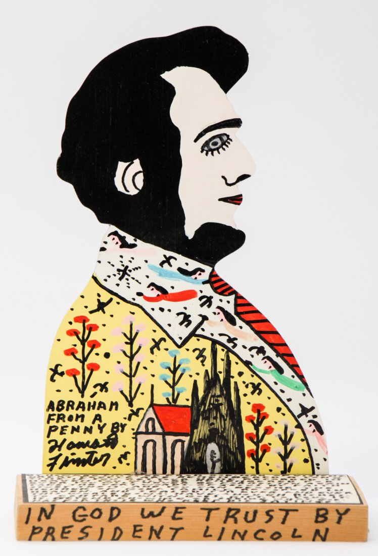 Howard Finster (American, 1916-2001) Lincoln: Howard Finster (American, 1916-2001) Lincoln, paint on cutout board. Signed, dated and numbered. #18,073. Date: February 21, 1991. Size: 10" x 7" x 3.75" (25 x 18 x 9.5 cm).