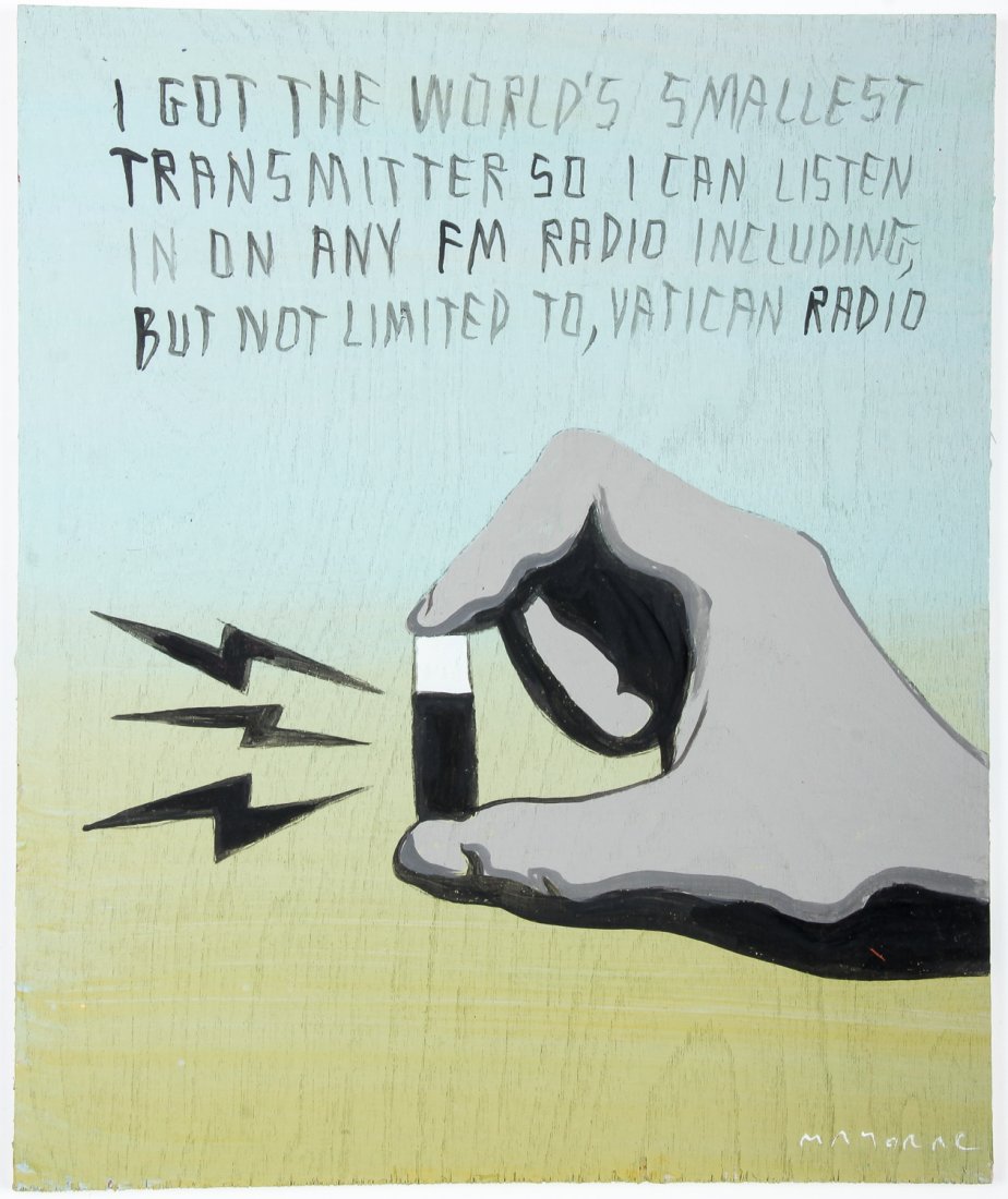 Javier Mayoral (American, 20th c.) World's Smallest: Javier Mayoral (American, 20th c.) "I got the world's smallest transmitter so I can listen in on any FM radio including, but not limited to, Vatican Radio". Painted plywood plank. Signed front and bac