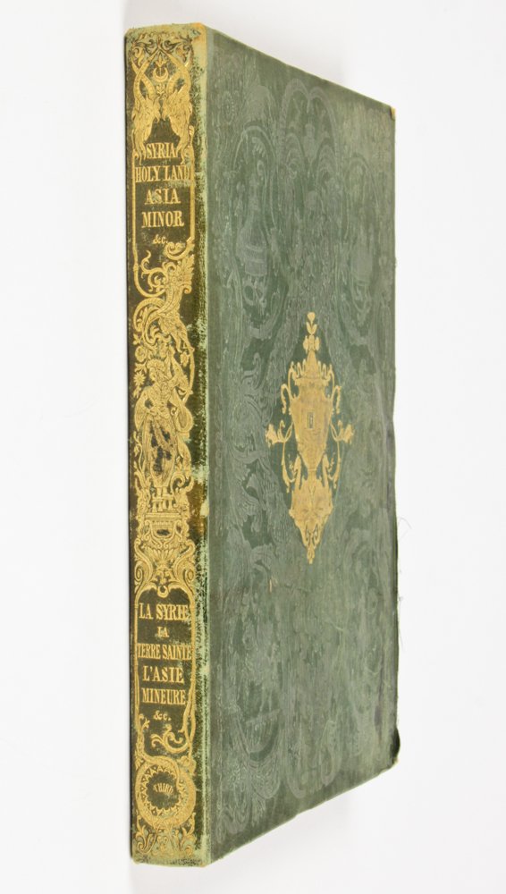 Syria, The Holy Land, Asia Minor & c.: Syria, The Holy Land, Asia Minor & c. Illustrated. In a Series of Views Drawn From Nature Volume 3. Bartlett, W. H.; Purser, William; Carne, John. Published by FISHER, SON & CO. Provenance: Private es