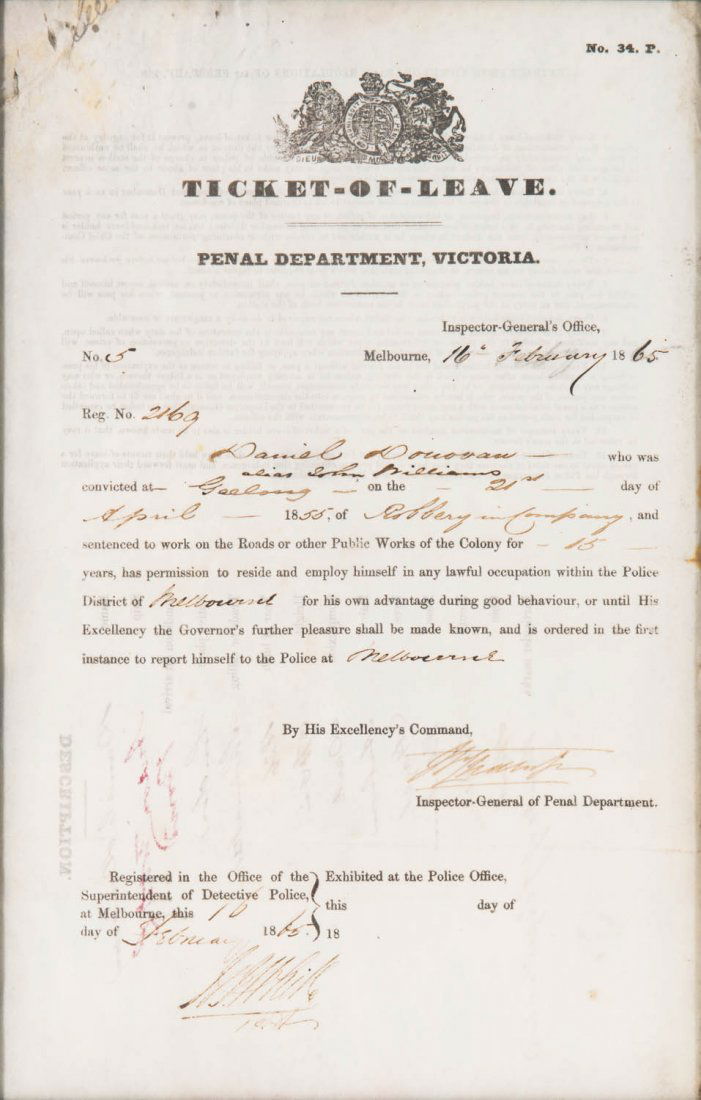 Ticket Of Leave, Penal Department, Victoria. February: Ticket Of Leave, Penal Department, Victoria. February 16th 1865. Issued to Daniel Donovan alias John Williams convicted at Geelong on the 21st of April 1855 for "Robbery in company" to a sentence of 1