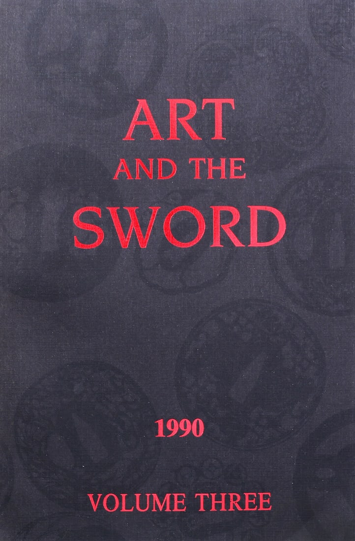 ART OF THE SWORD: ART AND THE SWORD. 1990. Volume 3. The Bulletin Of The Japanese Sword Society Of The United States. Edited by Bruce W. Kowalski and James McElhinney. "Devoted to the study and appreciation of the Japa
