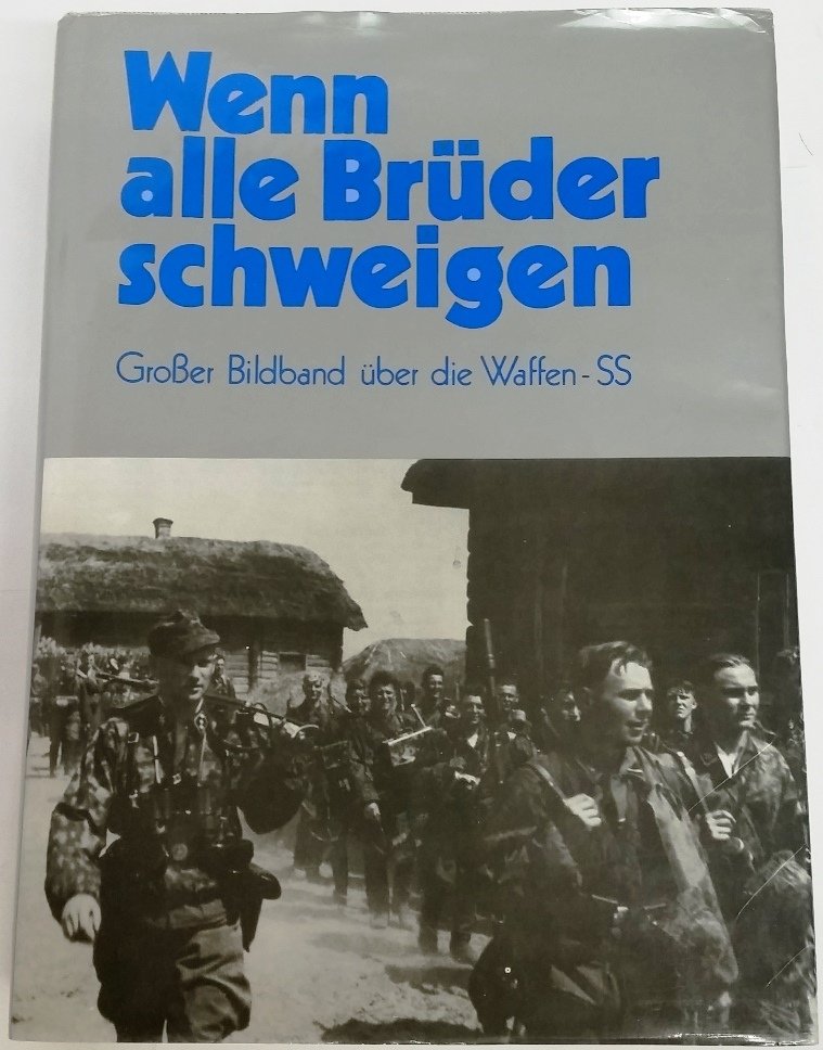 Wenn alle Bruder Schweigen Photography Waffen-SS Book: Offering a rare German and English copy of Wenn alle Bruder Schweigen (When All Our Brothers Are Silent), a photographic anthology of the German Waffen-SS, the official name for the military branch of