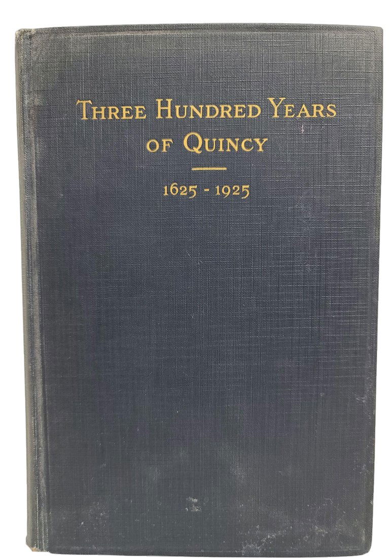 Three Hundred Years of Quincy 1625-1925, Wilson and Collins, Published Wright and Potter, 1926 (1 of 12)